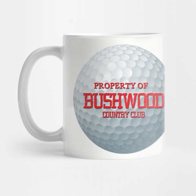 Property of Bushwood Country Club by ArmChairQBGraphics